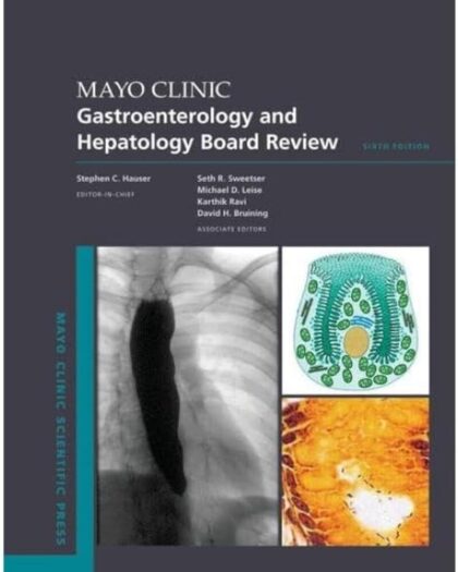 Mayo Clinic Gastroenterology and Hepatology Board Review
