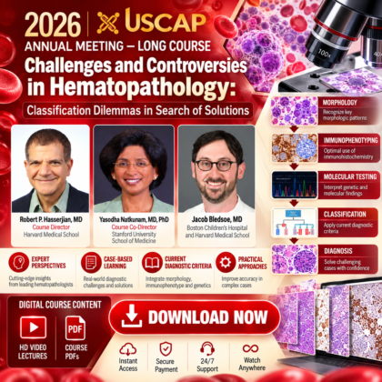 USCAP 2026 Annual Meeting Long Course – Challenges and Controversies in Hematopathology: Classification Dilemmas in Search of Solutions