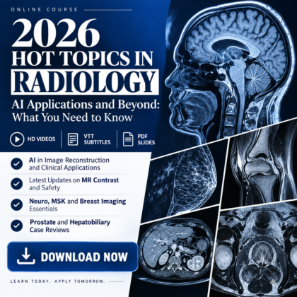 2026 Hot Topics in Radiology – AI Applications and Beyond What You Need to Know